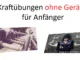 Kraftübungen ohne Geräte für Anfänger